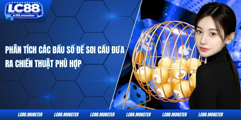Phân tích các đầu số để soi cầu đưa ra chiến thuật phù hợp