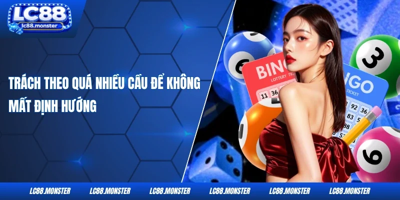 Trách theo quá nhiều cầu để không mất định hướng