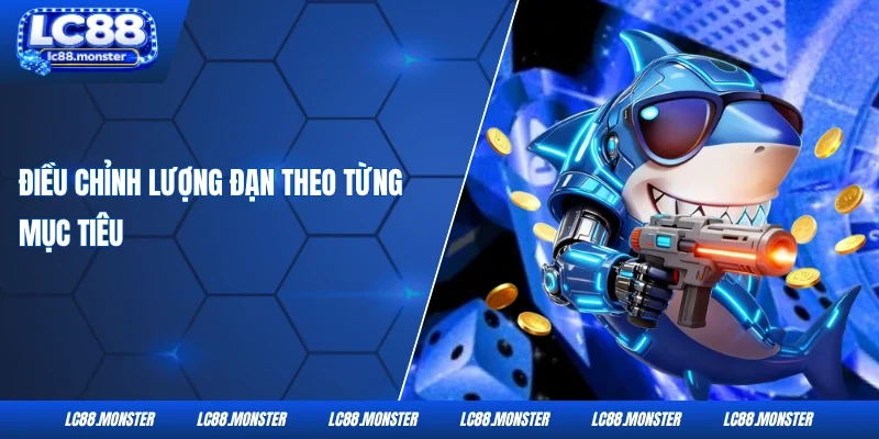 Điều chỉnh lượng đạn theo từng mục tiêu