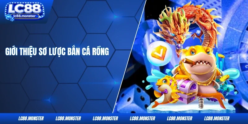 Giới thiệu sơ lược bắn cá Rồng