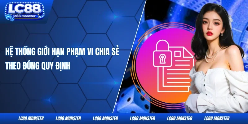 Hệ thống giới hạn phạm vi chia sẻ theo đúng quy địn