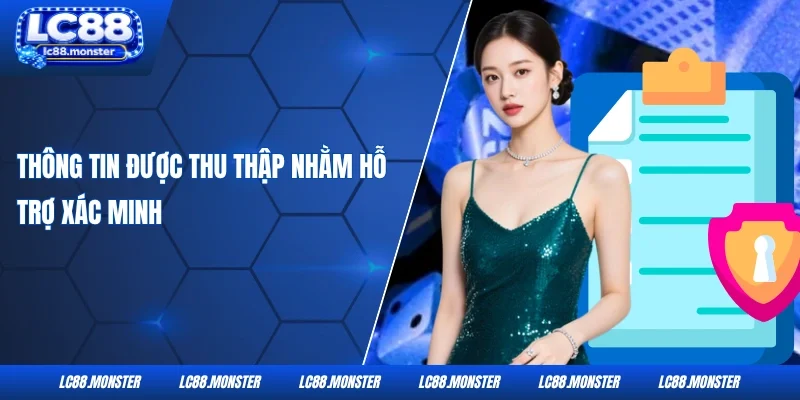 Thông tin được thu thập nhằm hỗ trợ xác minh