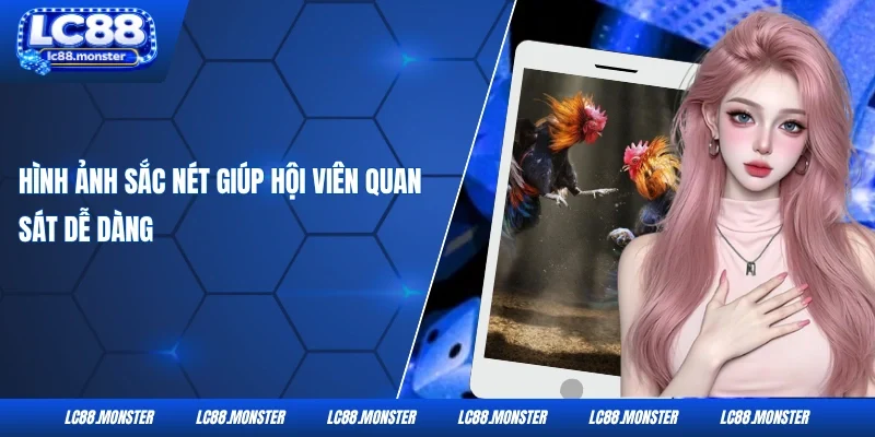 Hình ảnh sắc nét giúp hội viên quan sát dễ dàng