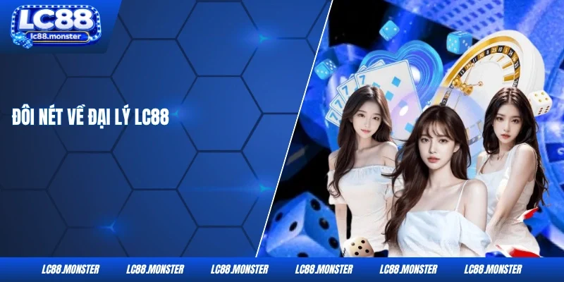 Đôi nét về đại lý LC88
