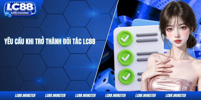 Yêu cầu khi trở thành đối tác LC88