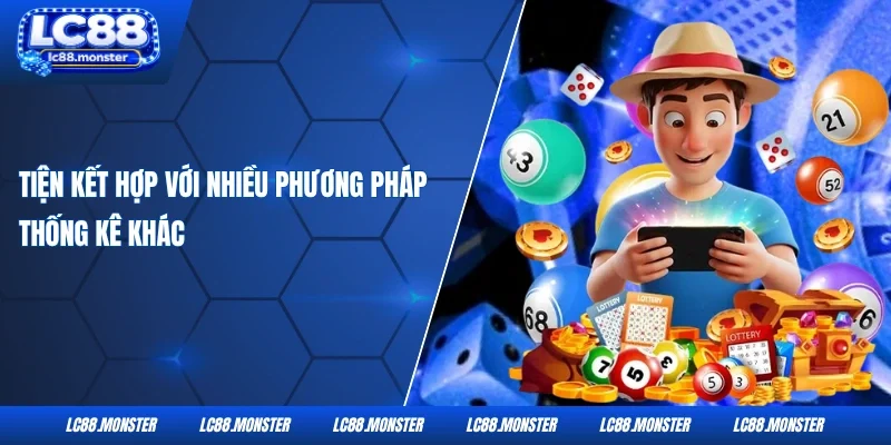 Tiện kết hợp với nhiều phương pháp thống kê khác