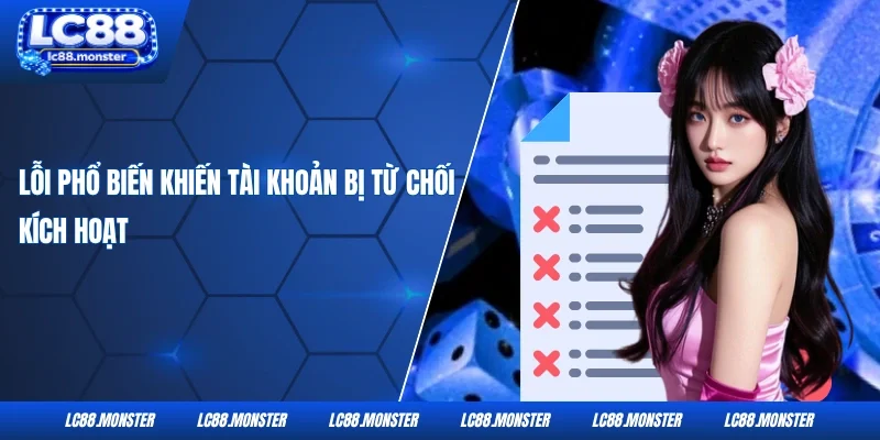 Lỗi phổ biến khiến tài khoản bị từ chối kích hoạt