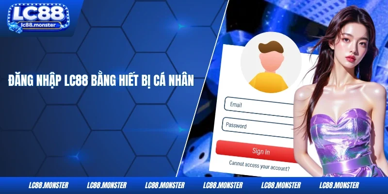 Đăng nhập LC88 bằng thiết bị cá nhân