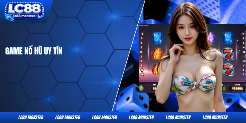 Game Nổ Hũ Uy Tín