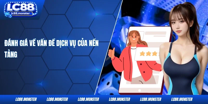 Đánh giá về vấn đề dịch vụ của nền tảng 