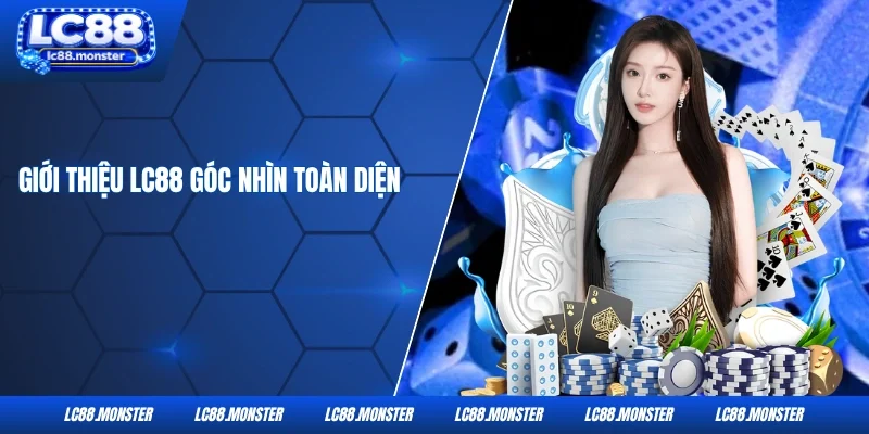 Giới thiệu LC88 góc nhìn toàn diện