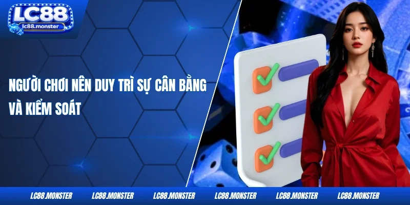 Người chơi nên duy trì sự cân bằng và kiểm soát