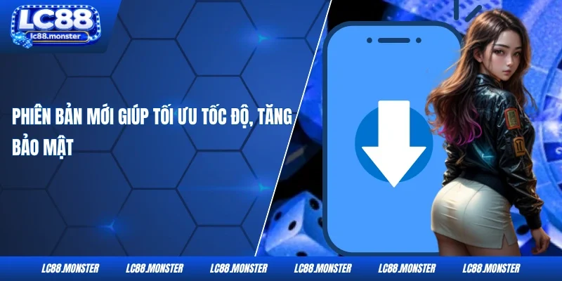 Phiên bản mới giúp tối ưu tốc độ, tăng bảo mật