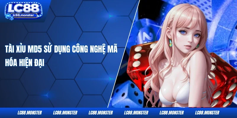 Tài xỉu MD5 sử dụng công nghệ mã hóa hiện đại