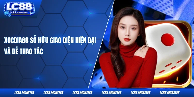 Xocdia88 sở hữu giao diện hiện đại và dễ thao tác